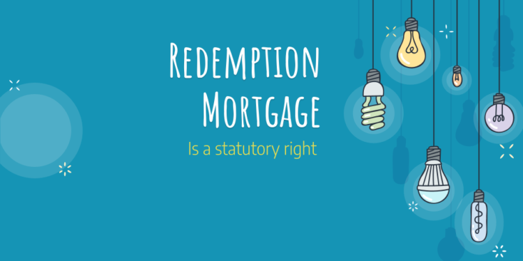 Right Of Redemption - Mortgage - Is A Statutory Right. - PLRonline.in